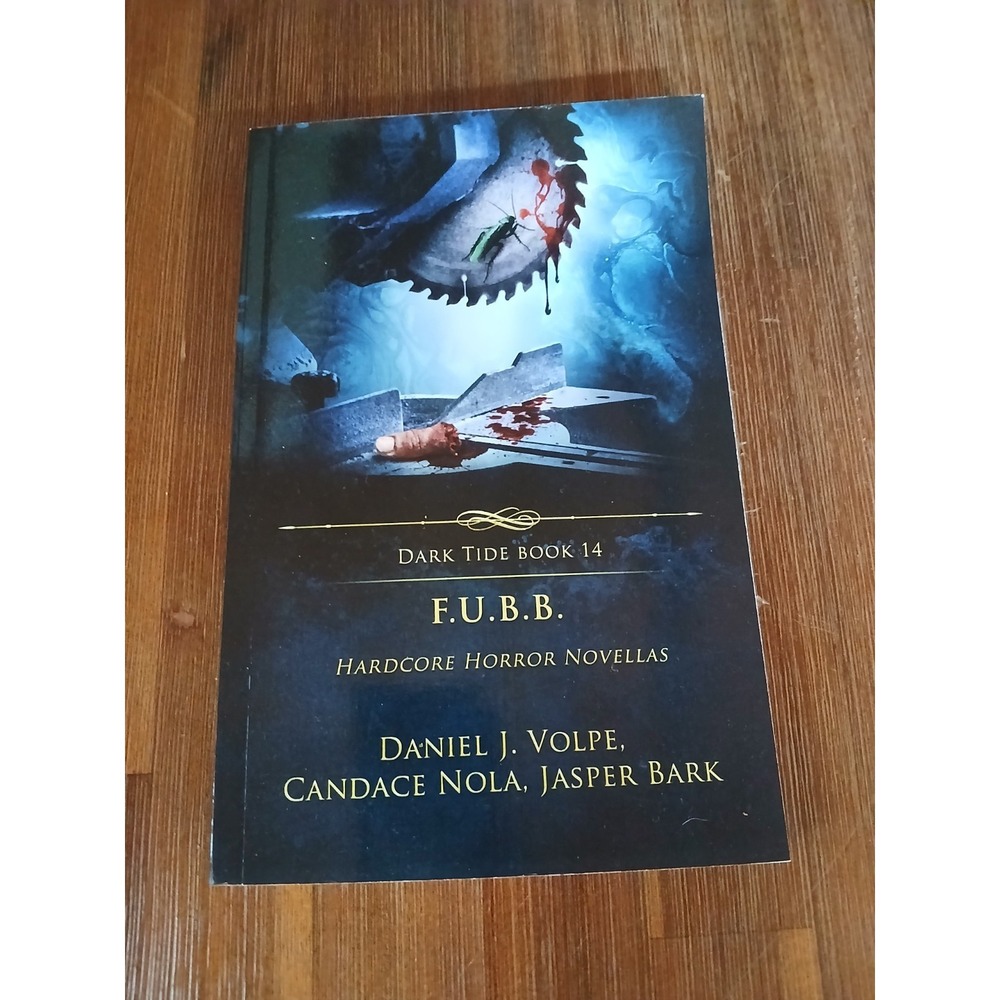 F.U.B.B. Hardcore Horror Novellas by Volpe, Daniel J., Dark‎ Tide Book 14
